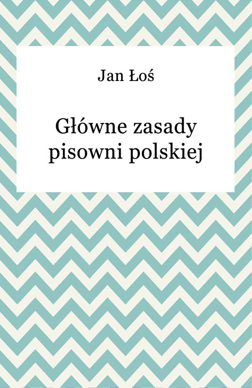 okładka Główne zasady pisowni polskiej ebook | epub, mobi | Jan Łoś