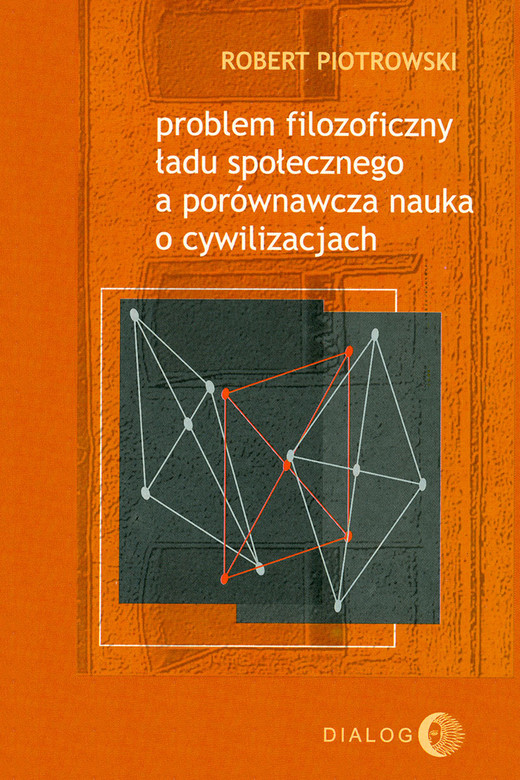 okładka Problem filozoficzny ładu społecznego a porównawcza nauka o cywilizacjach ebook | epub, mobi | Robert Piotrowski