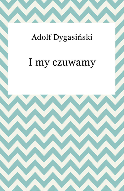 okładka I my czuwamy ebook | epub, mobi | Adolf Dygasiński