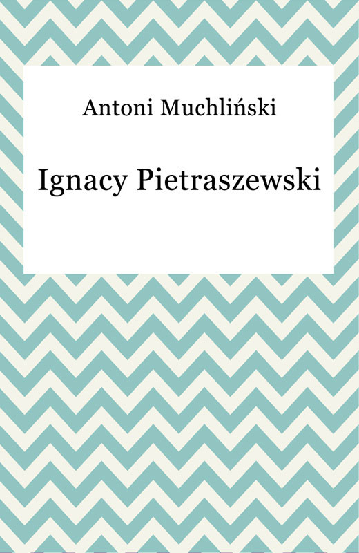 okładka Ignacy Pietraszewski ebook | epub, mobi | Antoni Muchliński