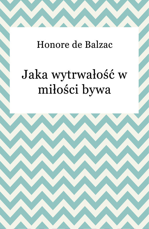 okładka Jaka wytrwałość w miłości bywa ebook | epub, mobi | Honoriusz Balzak