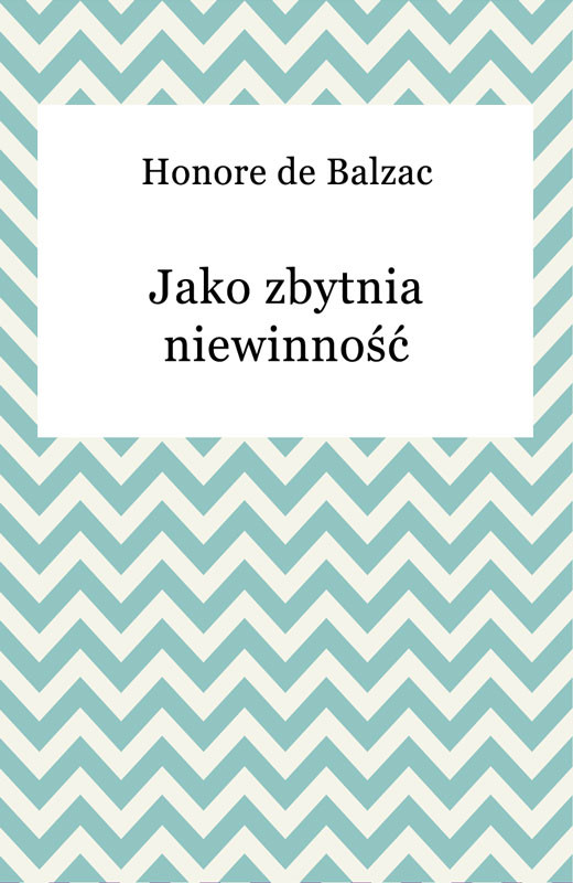 okładka Jako zbytnia niewinność ebook | epub, mobi | Honoriusz Balzak