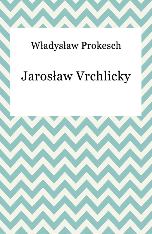 okładka Jarosław Vrchlicky ebook | epub, mobi | Władysław Prokesch