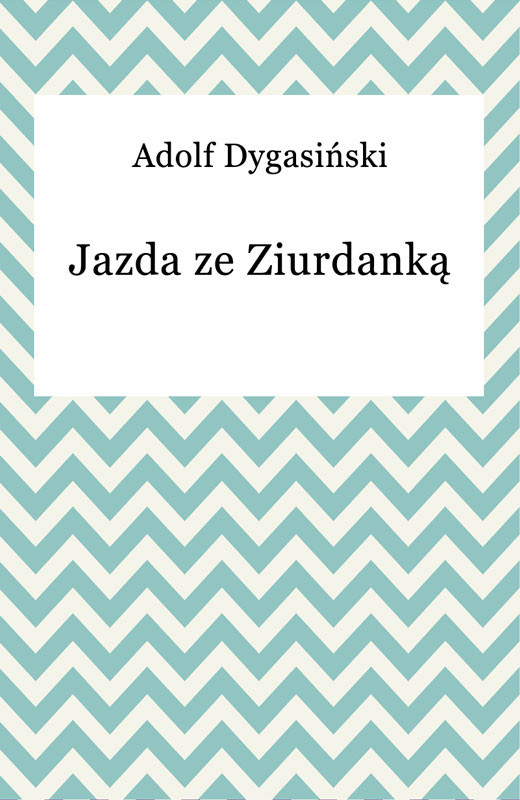 okładka Jazda ze Ziurdanką ebook | epub, mobi | Adolf Dygasiński