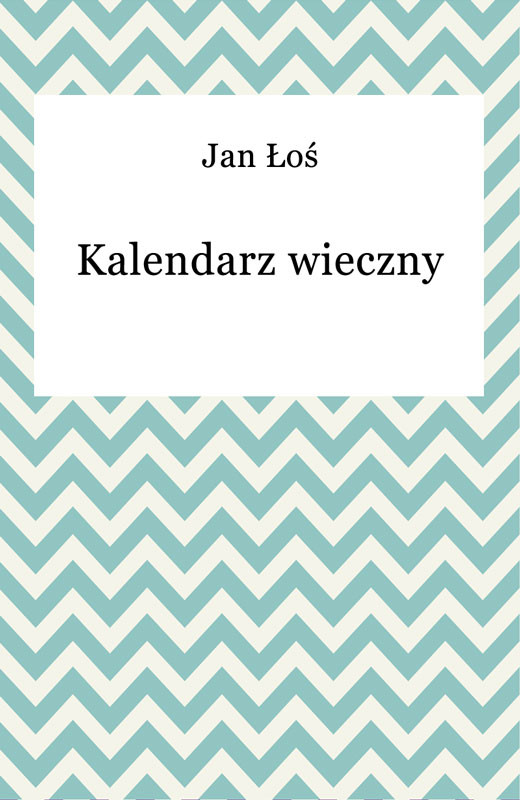 okładka Kalendarz wieczny ebook | epub, mobi | Jan Łoś