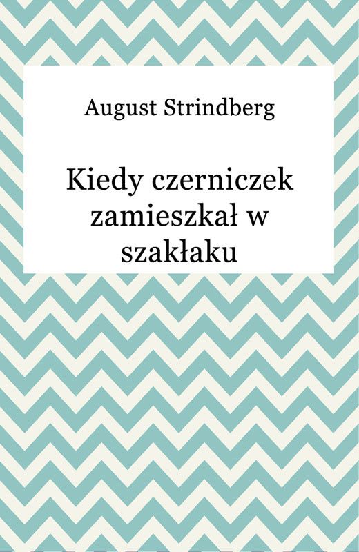 okładka Kiedy czerniczek zamieszkał w szakłaku ebook | epub, mobi | August Strindberg