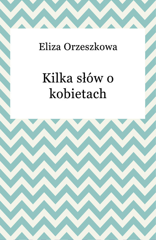 okładka Kilka słów o kobietach ebook | epub, mobi | Eliza Orzeszkowa