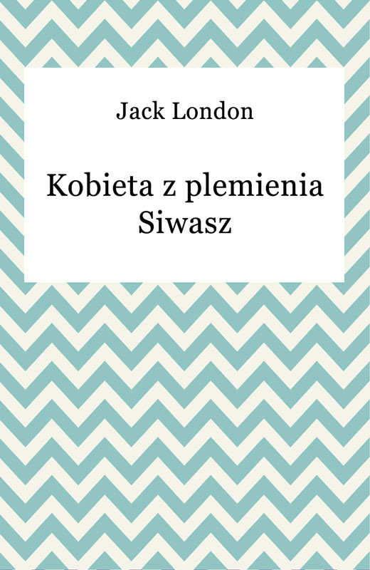 okładka Kobieta z plemienia Siwasz ebook | epub, mobi | Jack London
