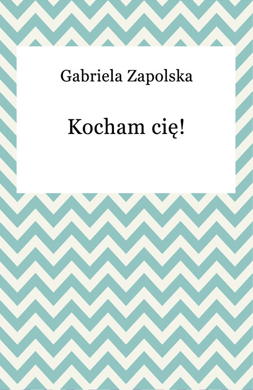 okładka Kocham cię! ebook | epub, mobi | Gabriela Zapolska