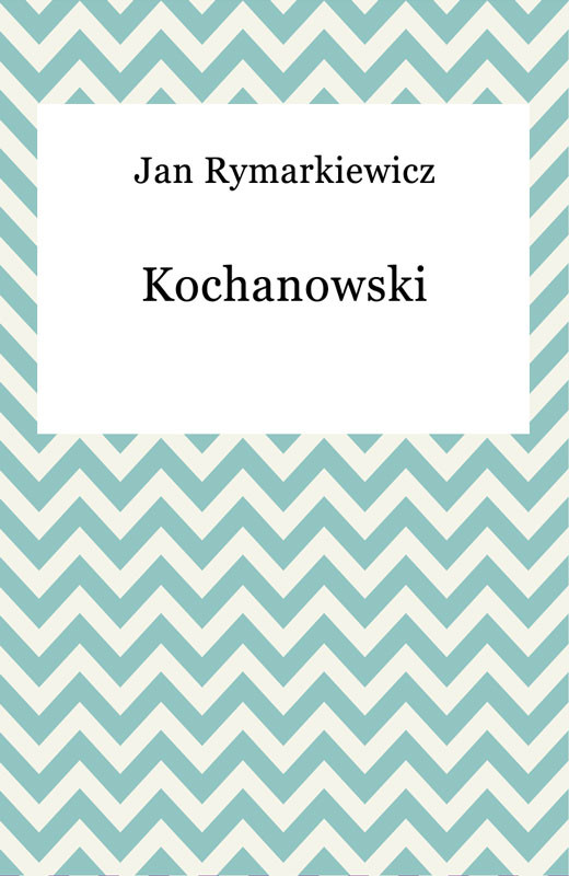 okładka Kochanowski ebook | epub, mobi | Jan Rymarkiewicz