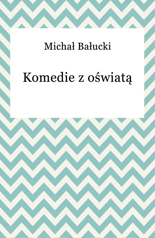 okładka Komedie z oświatą ebook | epub, mobi | Michał Bałucki