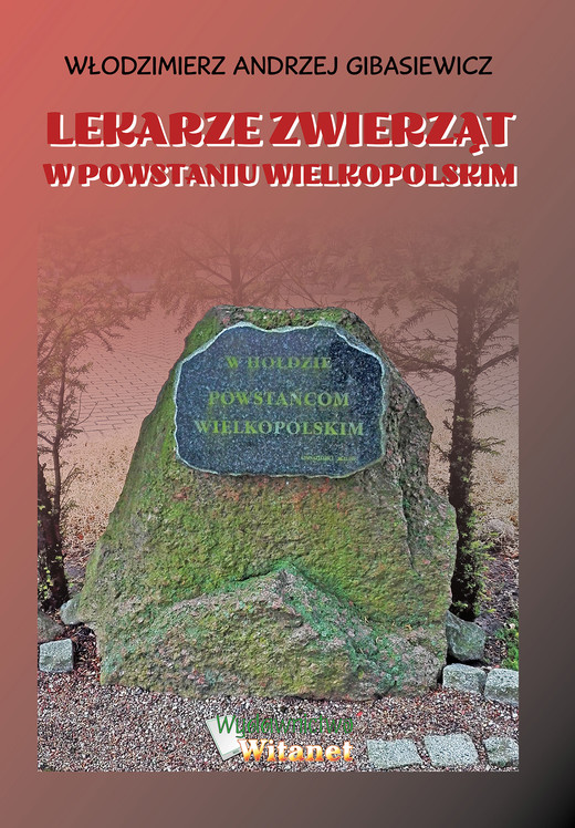 okładka Lekarze zwierząt w Powstaniu Wielkopolskim ebook | epub, mobi | dr n. wet. Włodzimierz Andrzej Gibasiewicz