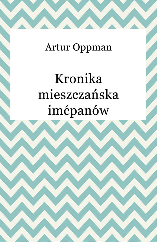 okładka Kronika mieszczańska imćpanów ebook | epub, mobi | Artur Oppman