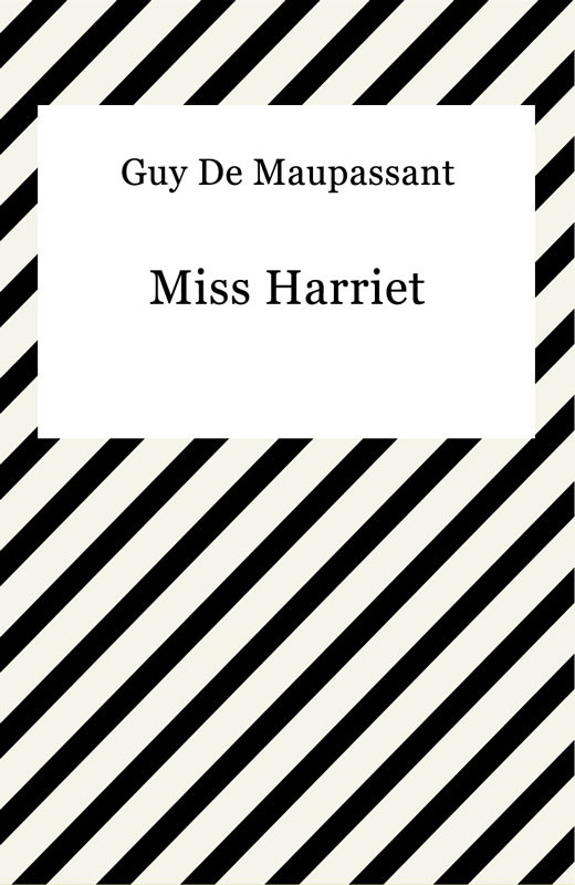 okładka Miss Harriet ebook | epub, mobi | Guy de Maupassant