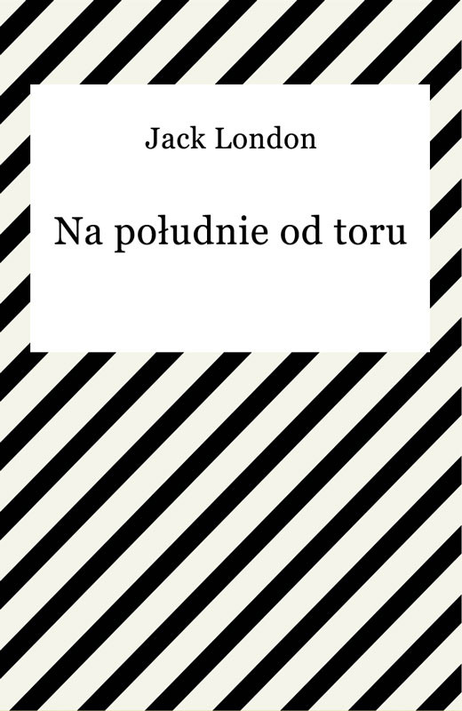 okładka Na południe od toru ebook | epub, mobi | Jack London