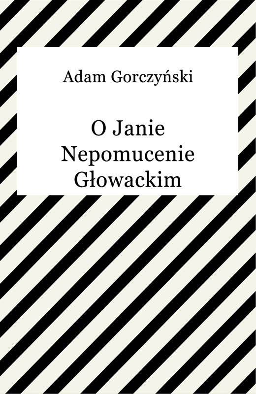 okładka O Janie Nepomucenie Głowackim ebook | epub, mobi | Adam Gorczyński