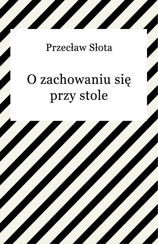 okładka O zachowaniu się przy stole ebook | epub, mobi | Przecław Słota