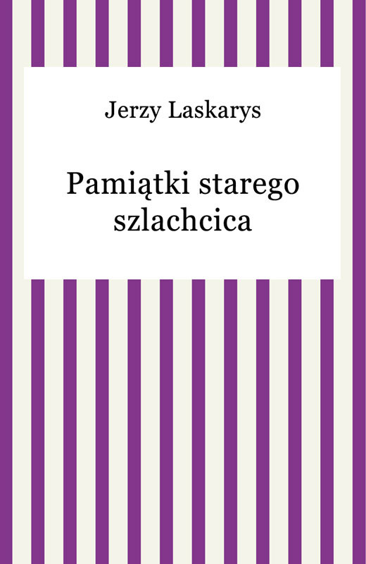 okładka Pamiątki starego szlachcica ebook | epub, mobi | Jerzy Laskarys