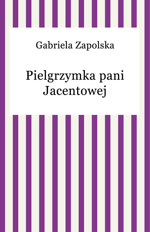 okładka Pielgrzymka pani Jacentowej ebook | epub, mobi | Gabriela Zapolska