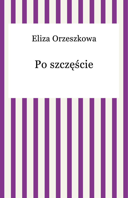 okładka Po szczęście ebook | epub, mobi | Eliza Orzeszkowa
