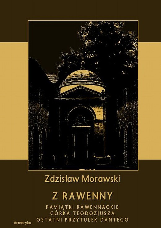 okładka Z Rawenny. Pamiątki rawennackie. Córka Teodozjusza. Ostatni przytułek Dantego ebook | pdf | Zdzisław Morawski
