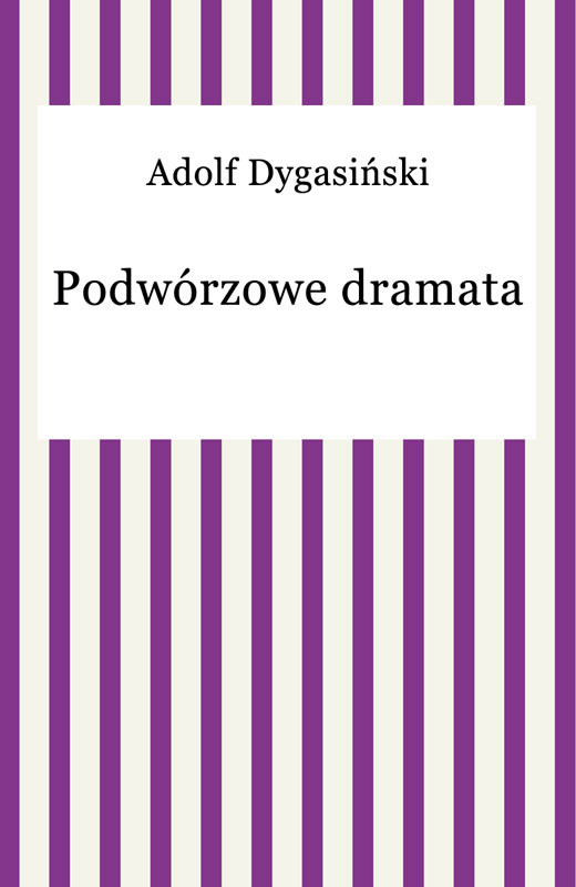 okładka Podwórzowe dramata ebook | epub, mobi | Adolf Dygasiński
