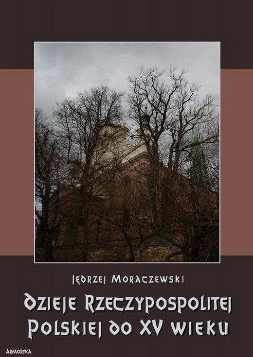 okładka Dzieje Rzeczypospolitej Polskiej do piętnastego wieku ebook | pdf | Jędrzej Moraczewski