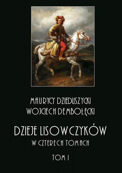 okładka Dzieje lisowczyków. W czterech tomach: tom I ebook | pdf | Wojciech Dzieduszycki, Wojciech Dębołęcki