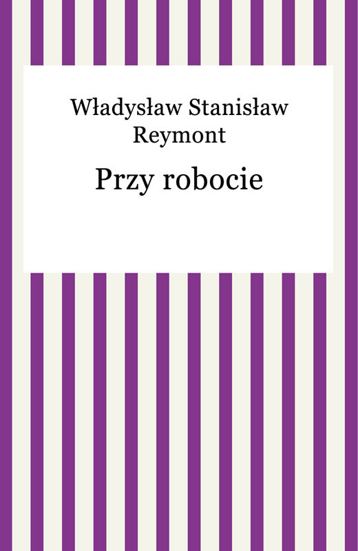 okładka Przy robocie ebook | epub, mobi | Władysław Reymont