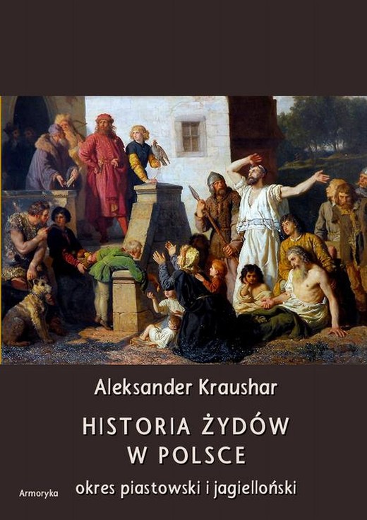 okładka Historia Żydów w Polsce. Okres piastowski. Okres jagielloński ebook | pdf | Aleksander Kraushar