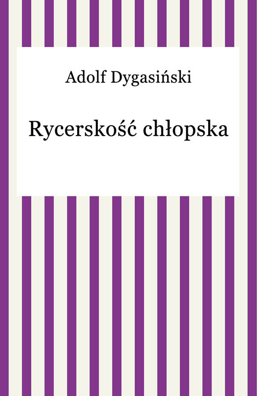 okładka Rycerskość chłopska ebook | epub, mobi | Adolf Dygasiński