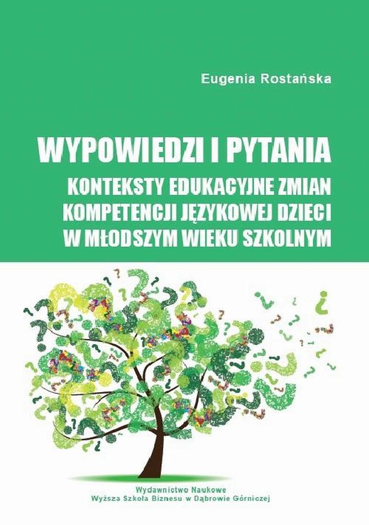okładka Wypowiedzi i pytania. Konteksty edukacyjne zmian kompetencji językowej dzieci w młodszym wieku szkolnym ebook | pdf | Eugenia Rostańska