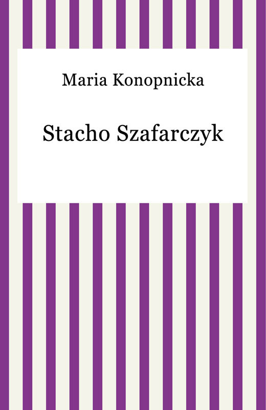 okładka Stacho Szafarczyk ebook | epub, mobi | Maria Konopnicka