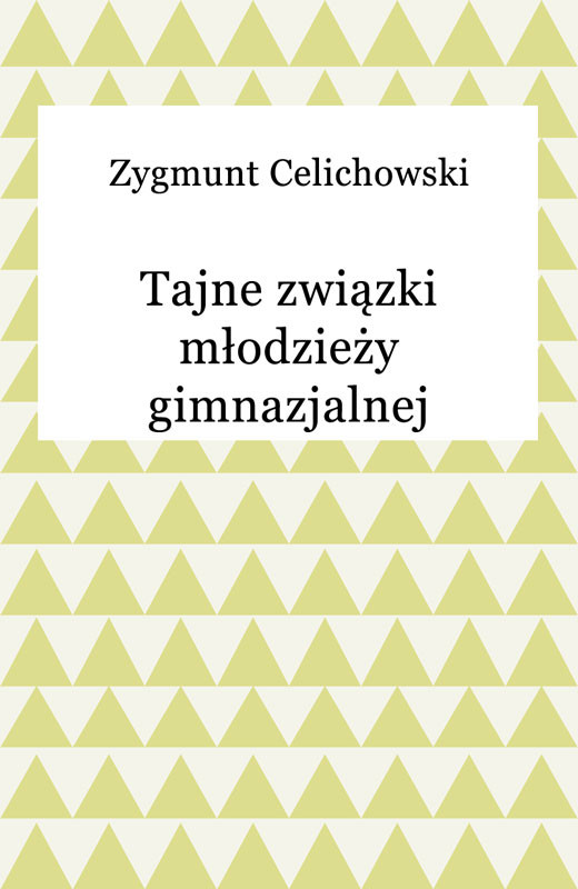 okładka Tajne związki młodzieży gimnazjalnej ebook | epub, mobi | Zygmunt Celichowski