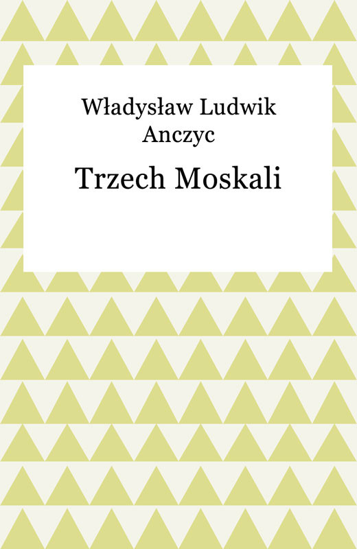 okładka Trzech Moskali ebook | epub, mobi | Władysław Ludwik Anczyc