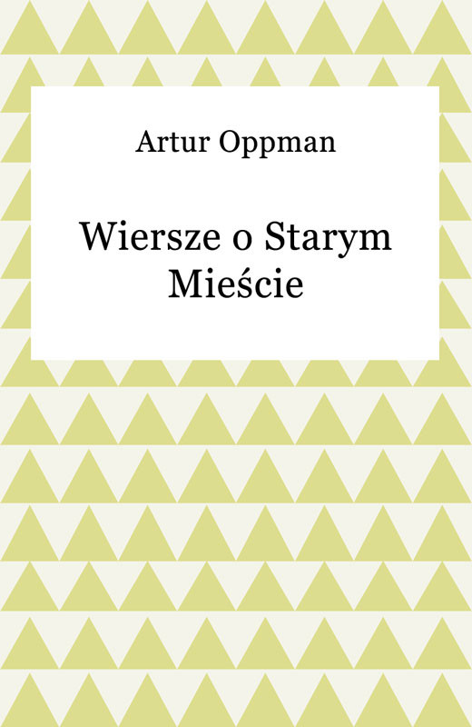 okładka Wiersze o Starym Mieście ebook | epub, mobi | Artur Oppman