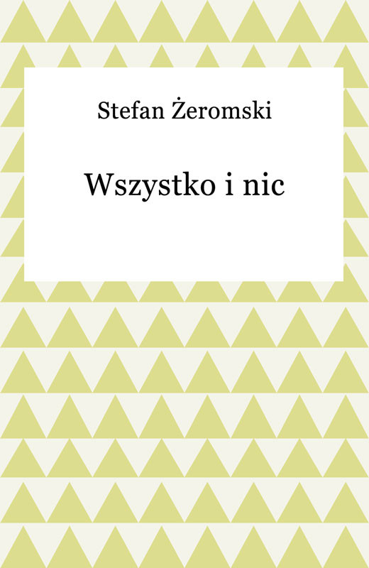 okładka Wszystko i nic ebook | epub, mobi | Stefan Żeromski