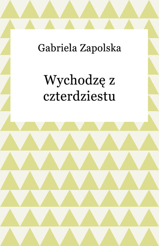 okładka Wychodzę z czterdziestu ebook | epub, mobi | Gabriela Zapolska