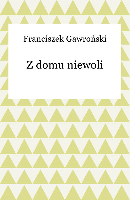 okładka Z domu niewoli ebook | epub, mobi | Franciszek Gawroński