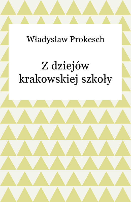 okładka Z dziejów krakowskiej szkoły ebook | epub, mobi | Władysław Prokesch