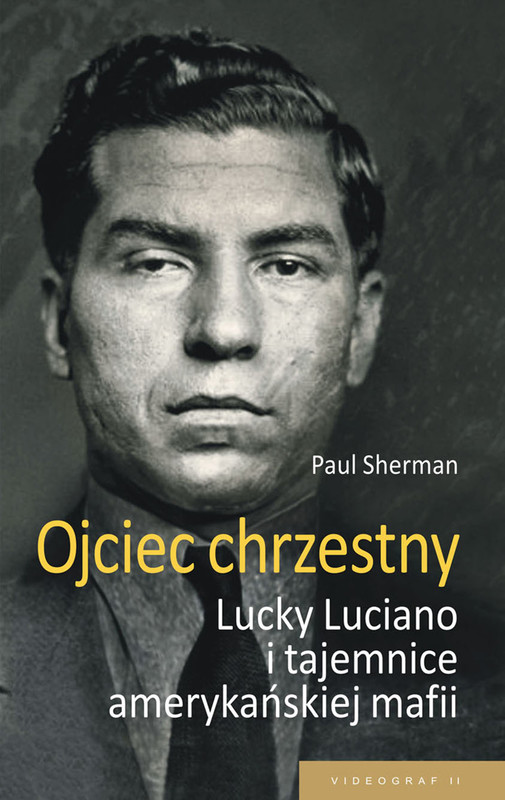 okładka Ojciec chrzestny. Lucky Luciano i tajemnice amerykańskiej mafii ebook | epub, mobi | Paul Sherman