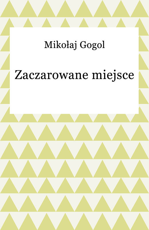 okładka Zaczarowane miejsce ebook | epub, mobi | Mikołaj Gogol
