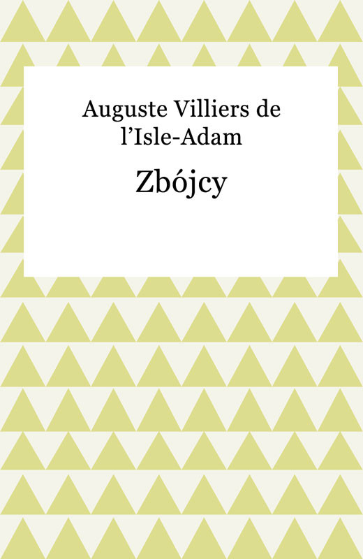 okładka Zbójcy ebook | epub, mobi | Auguste de Villiers de l'Isle-Adam