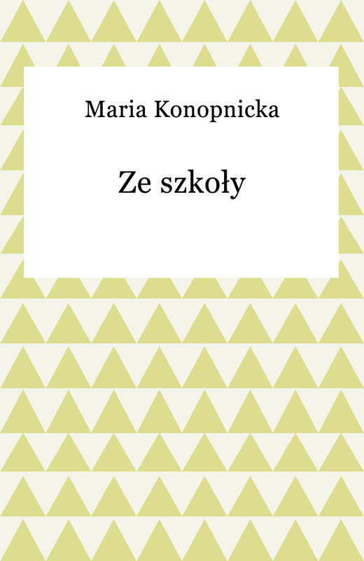 okładka Ze szkoły ebook | epub, mobi | Maria Konopnicka