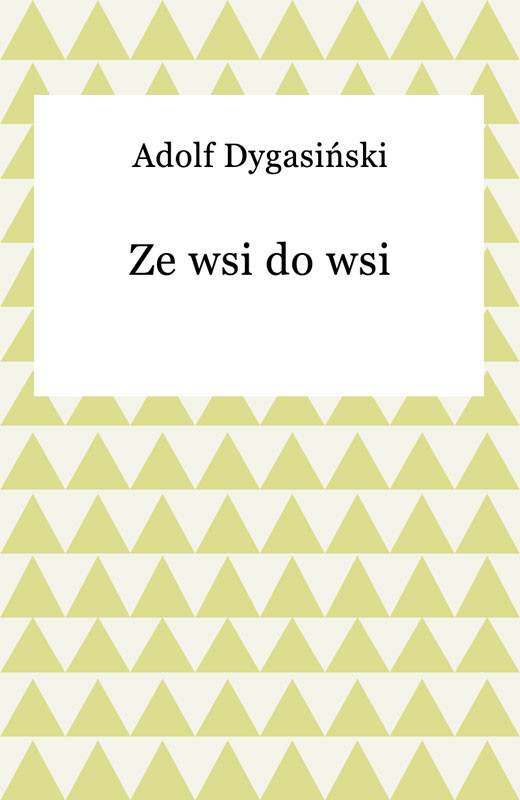 okładka Ze wsi do wsi ebook | epub, mobi | Adolf Dygasiński