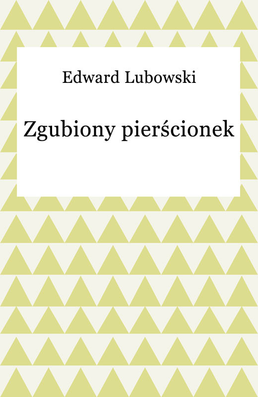 okładka Zgubiony pierścionek ebook | epub, mobi | Edward Lubowski