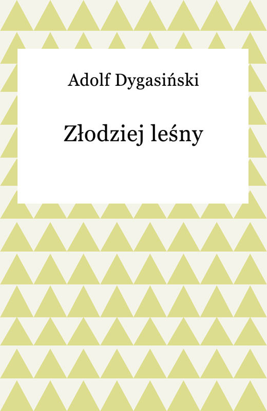 okładka Złodziej leśny ebook | epub, mobi | Adolf Dygasiński