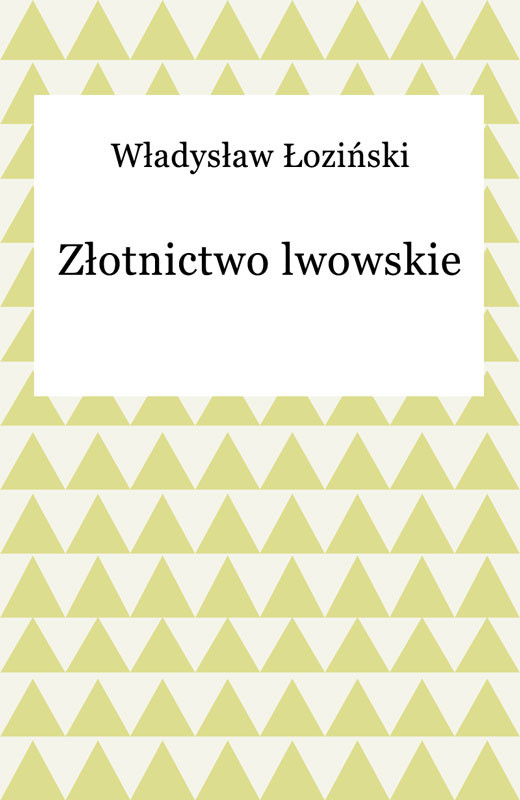 okładka Złotnictwo lwowskie ebook | epub, mobi | Władysław Łoziński