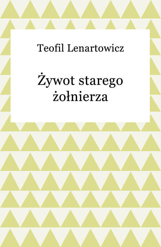 okładka Żywot starego żołnierza ebook | epub, mobi | Teofil Lenartowicz