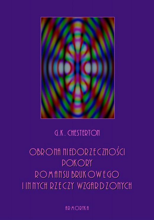 okładka Obrona niedorzeczności, pokory, romansu brukowego i innych rzeczy wzgardzonych ebook | pdf | Gilbert Keith Chesterton